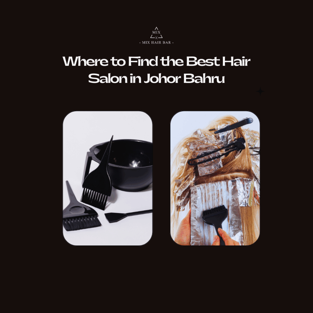 Best Hair Salon in Johor Bahru