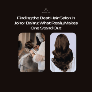 Best Hair Salon in Johor Bahru